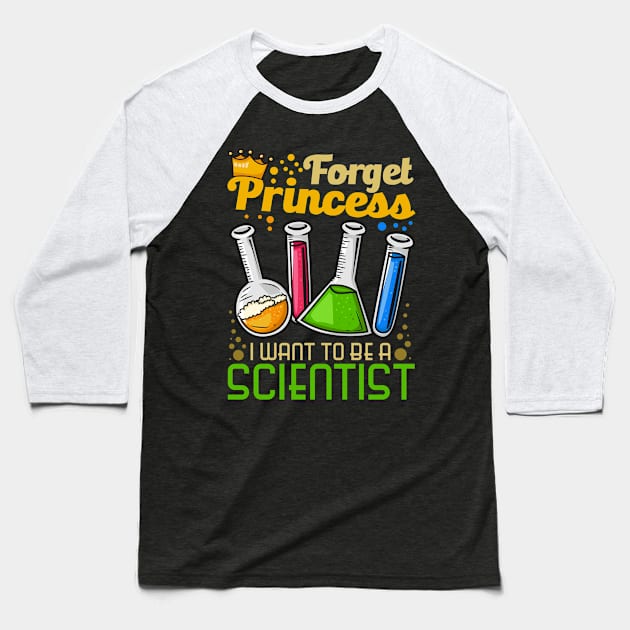 Forget Princess I Want To Be A Scientist design Lab Girl Baseball T-Shirt by biNutz